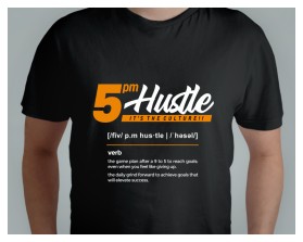T-Shirt Design entry 2730365 submitted by Maulana85 to the T-Shirt Design for 5PM Hustle run by Aeronica5