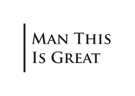 Logo Design entry 2817983 submitted by terbang to the Logo Design for Man This Is Great run by igotitmadeus
