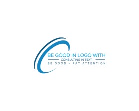 Logo Design Entry 3002620 submitted by mdfarhad9595 to the contest for Be Good in logo with Consulting in text run by ClarkCutler