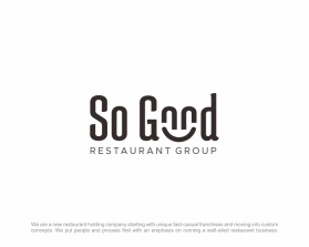 Logo Design entry 2310941 submitted by Asri to the Logo Design for So Good Restaurant Group run by berober