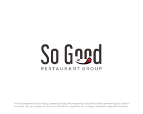 Logo Design entry 2311440 submitted by Asri to the Logo Design for So Good Restaurant Group run by berober
