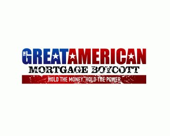 Logo Design entry 465609 submitted by cclia to the Logo Design for The Great American Mortgage Boycott run by mpstamos