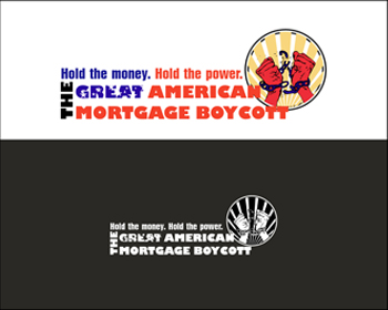 Logo Design entry 465609 submitted by ghita_cristian to the Logo Design for The Great American Mortgage Boycott run by mpstamos