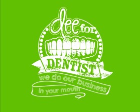 T-Shirt Design entry 862985 submitted by Riotto to the T-Shirt Design for Dee for Dentist run by vegasmcruz