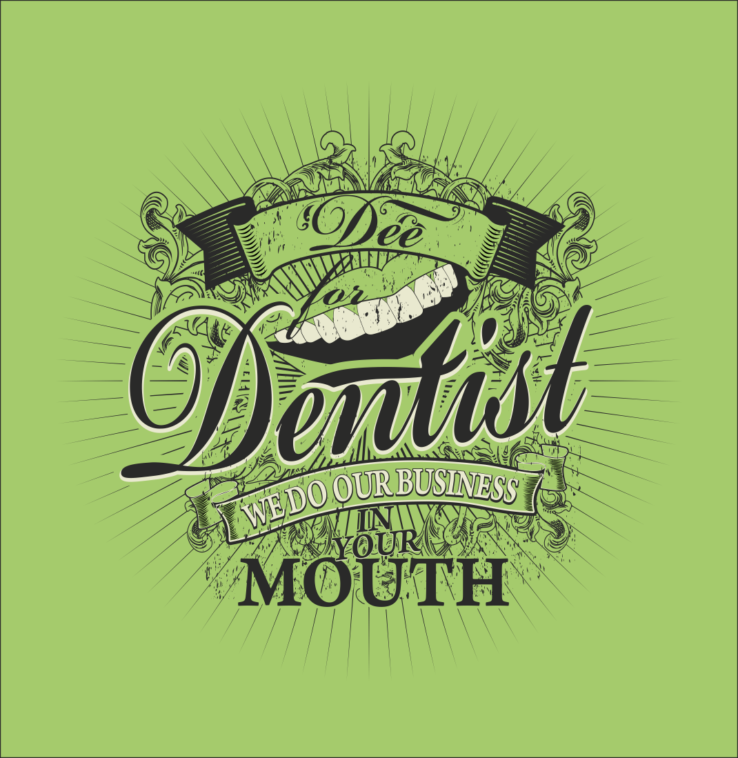 T-Shirt Design entry 862997 submitted by joa to the T-Shirt Design for Dee for Dentist run by vegasmcruz