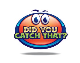 Logo Design entry 1605425 submitted by pingpong to the Logo Design for DID YOU CATCH THAT? TV Show Logo run by JE_Creator