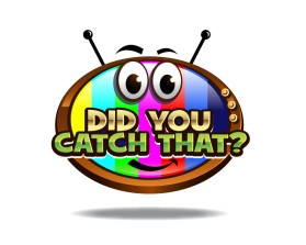 Logo Design entry 1605461 submitted by paragraphikadesigns to the Logo Design for DID YOU CATCH THAT? TV Show Logo run by JE_Creator