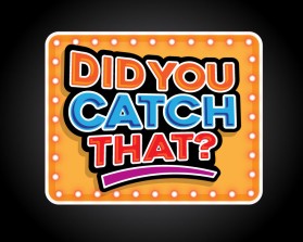 Logo Design entry 1605480 submitted by cclia to the Logo Design for DID YOU CATCH THAT? TV Show Logo run by JE_Creator