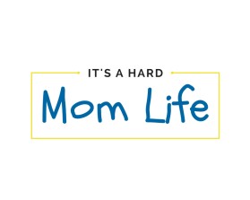 Logo Design entry 1828771 submitted by One Mahreen to the Logo Design for It's A Hard Mom Life run by dopeterh