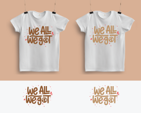 T-Shirt Design entry 1935326 submitted by ASDESIGNS to the T-Shirt Design for We All We Got run by destinedinc