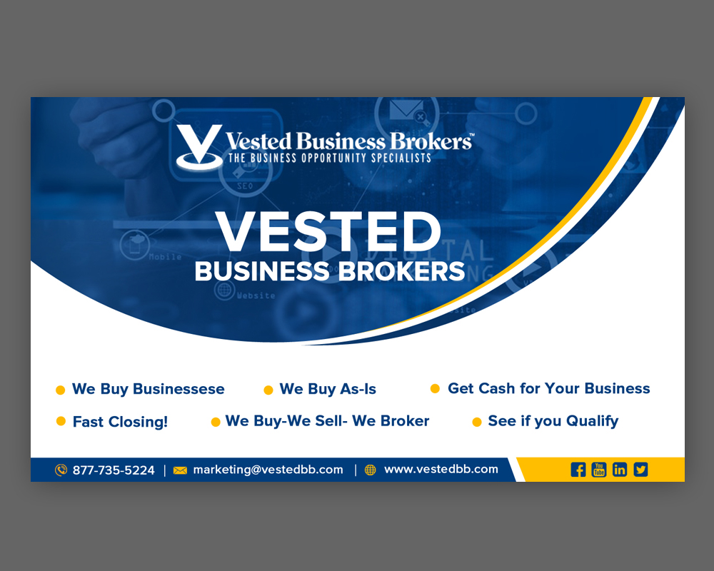 Banner Ad Design Entry 1853965 submitted by PictorialTech to the contest for Vested Business Brokers run by marketing@vestedbb.com